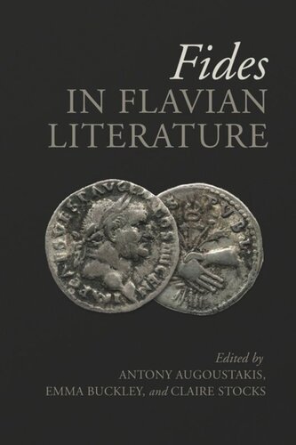 Fides In Flavian Literature Antony Augoustakis Editor Emma Buckley Editor Claire Stocks Editor