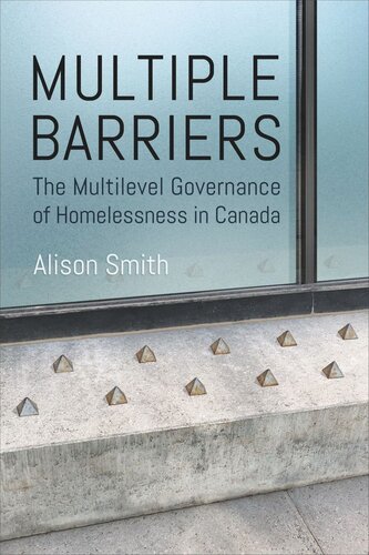 Multiple Barriers The Multilevel Governance Of Homelessness In Canada Alison Smith University Of Toronto Libraries