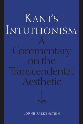 Kants Intuitionism A Commentary On The Transcendental Aesthetic Lorne Falkenstein