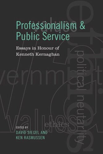 Professionalism And Public Service Essays In Honour Of Kenneth Kernaghan David Siegel Editor Kenneth Rasmussen Editor