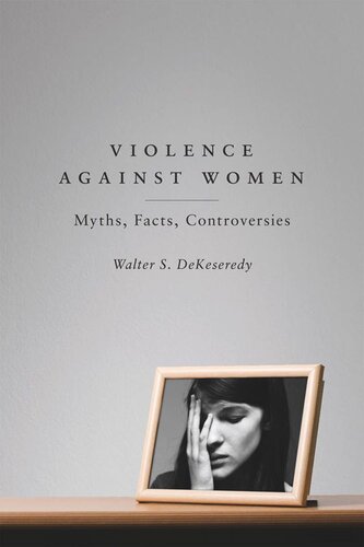 Violence Against Women Myths Facts Controversies Walter S Dekeseredy