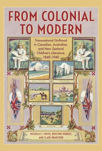 From Colonial To Modern Transnational Girlhood In Canadian Australian And New Zealand Literature 18401940 Michelle J Smith Kristine Moruzi Clare Bradford