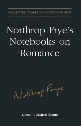 Northrop Fryes Notebooks On Romance Estate Of Northrop Frye Editor Michael Dolzani Editor