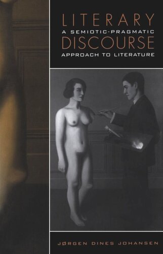 Literary Discourse A Semioticpragmatic Approach To Literature Jrgen Dines Johansen
