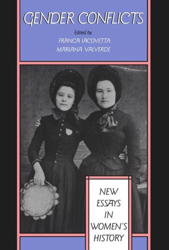 Gender Conflicts New Essays In Womens History Franca Iacovetta Editor Mariana Valverde Editor