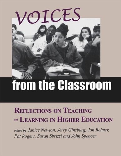 Voices From The Classroom Reflections On Teaching And Learning In Higher Education Janice Newton Editor Jerry Ginsburg Editor Jan Rehner Editor Pat Rogers Editor Susan Sbrizzi Editor John Spencer Editor