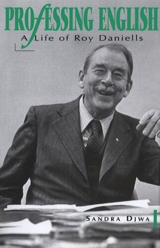 Professing English A Life Of Roy Daniells Sandra Djwa