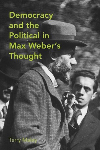 Democracy The Political In Max Webers Thought Terry Maley