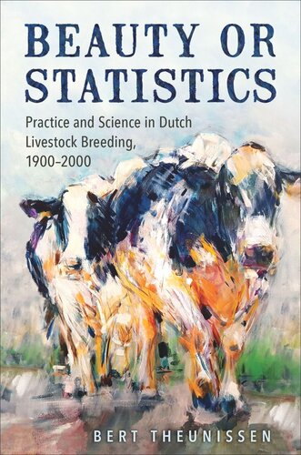 Beauty Or Statistics Practice And Science In Dutch Livestock Breeding 19002000 Bert Theunissen