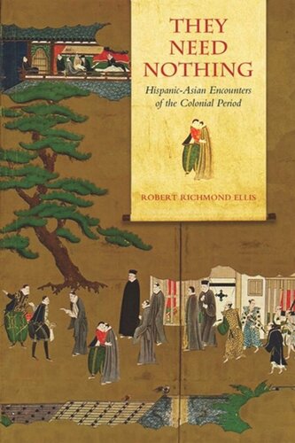 They Need Nothing Hispanicasian Encounters Of The Colonial Period Robert Richmond Ellis