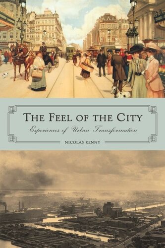The Feel Of The City Experiences Of Urban Transformation Nicolas Kenny