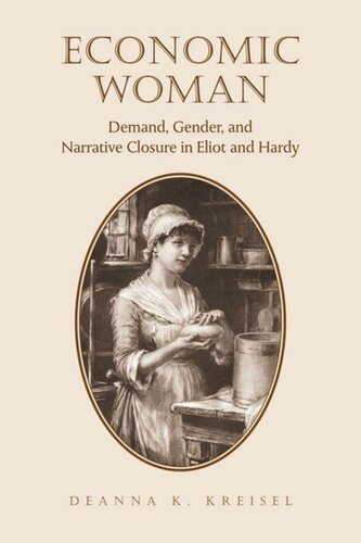 Economic Woman Demand Gender And Narrative Closure In Eliot And Hardy Deanna K Kreisel