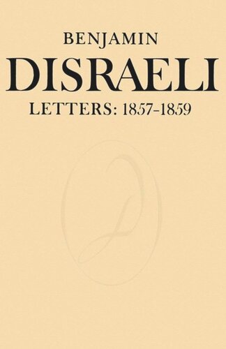 Benjamin Disraeli Letters 18571859 Volume Vii Benjamin Disraeli Editor Mary S Millar Editor Ann P Robson Editor Mg Wiebe Editor