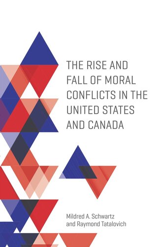 The Rise And Fall Of Moral Conflicts In The United States And Canada Mildred A Schwartz Raymond Tatalovich