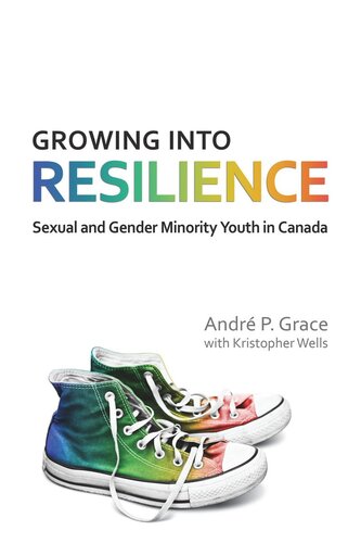 Growing Into Resilience Sexual And Gender Minority Youth In Canada Andre P Grace Kristopher Wells