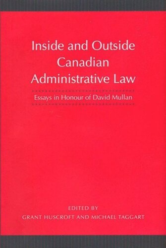 Inside And Outside Canadian Administrative Law Essays In Honour Of David Mullan Grant Huscroft Editor Michael Taggart Editor