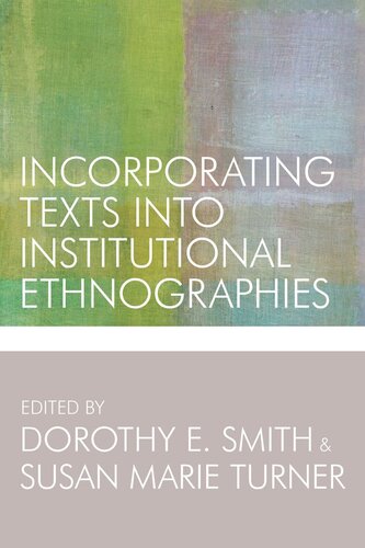 Incorporating Texts Into Institutional Ethnographies Dorothy E Smith Editor Susan Marie Turner Editor