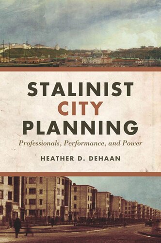 Stalinist City Planning Professionals Performance And Power Heather Dehaan
