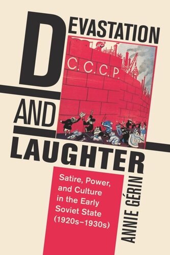 Devastation And Laughter Satire Power And Culture In The Early Soviet State 1920s1930s Annie Grin