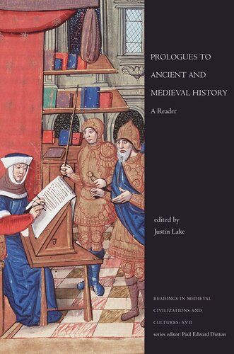 Prologues To Ancient And Medieval History A Reader Justin Lake Editor