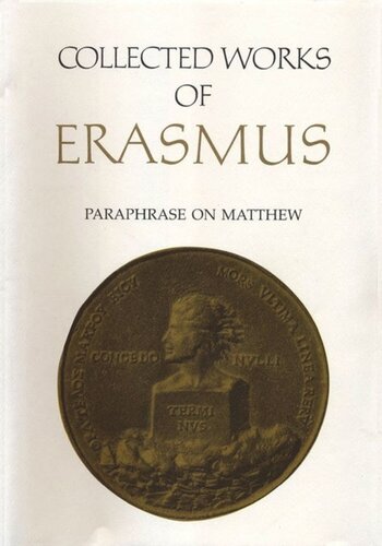 Collected Works Of Erasmus Paraphrase On Matthew Volume 45 Volume 45 Desiderius Erasmus Editor Robert D Sider Editor