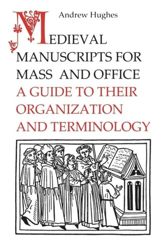 Medieval Manuscripts For Mass And Office A Guide To Their Organization And Terminology Andrew Hughes