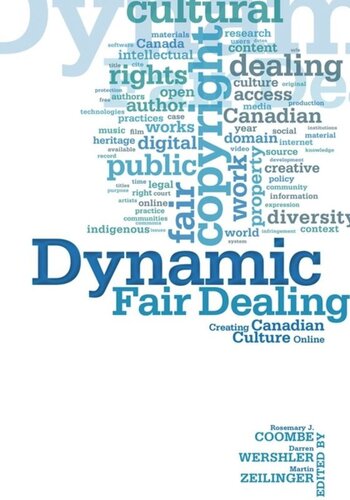 Dynamic Fair Dealing Creating Canadian Culture Online Rosemary Coombe Darren Wershler Martin Zeilinger