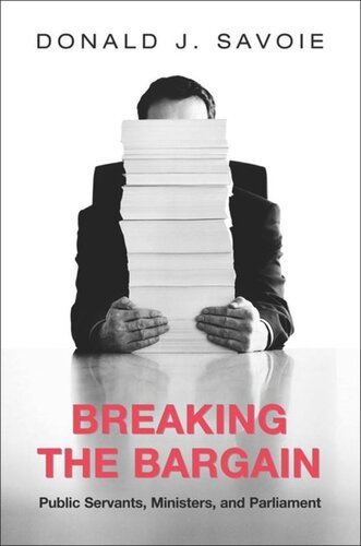 Breaking The Bargain Public Servants Ministers And Parliament Donald Savoie