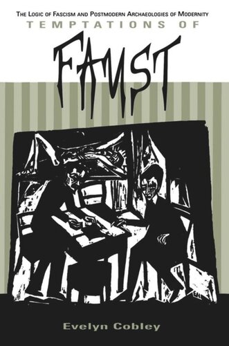 Temptations Of Faust The Logic Of Fascism And Postmodern Archaeologies Of Modernity Evelyn Cobley