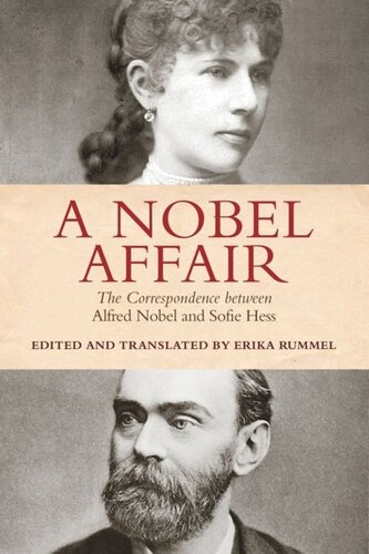 A Nobel Affair The Correspondence Between Alfred Nobel And Sofie Hess Erika Rummel
