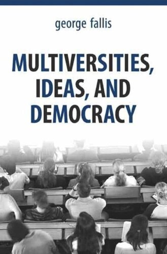 Multiversities Ideas And Democracy George Fallis