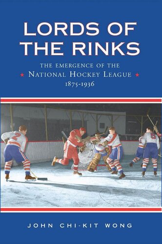 Lords Of The Rinks The Emergence Of The National Hockey League 18751936 John Chikit Wong