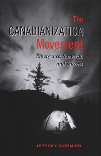 The Canadianization Movement Emergence Survival And Success Jeffrey Cormier