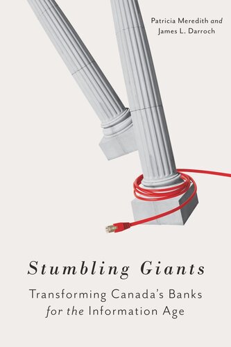 Stumbling Giants Transforming Canadas Banks For The Information Age Patricia Meredith James L Darroch