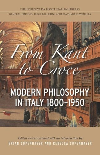 From Kant To Croce Modern Philosophy In Italy 18001950 Brian Pa Copenhaver Editor Rebecca Copenhaver Editor