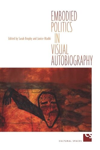 Embodied Politics In Visual Autobiography Sarah Brophy Editor Janice Hladki Editor
