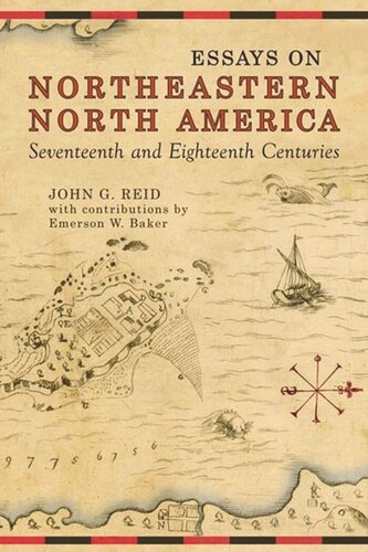Essays On Northeastern North America 17th 18th Centuries John G Reid