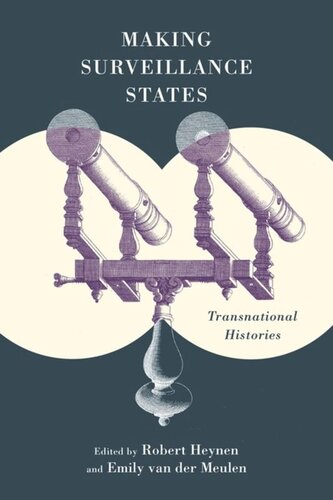 Making Surveillance States Transnational Histories Robert Heynen Editor Emily Van Der Meulen Editor