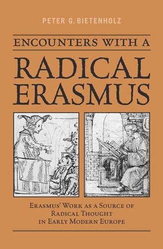 Encounters With A Radical Erasmus Erasmus Work As A Source Of Radical Thought In Early Modern Europe Pg Bietenholz