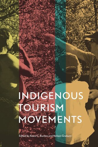 Indigenous Tourism Movements Alexis Celeste Bunten Editor Nelson Hh Graburn Editor
