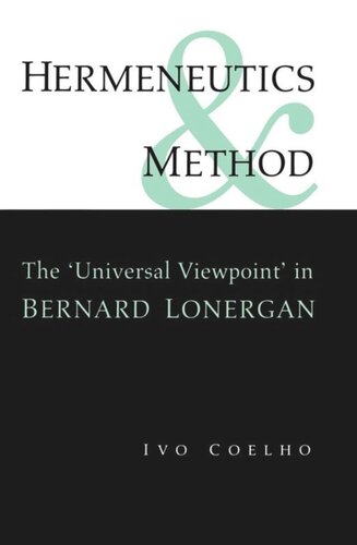 Hermeneutics And Method A Study Of The Universal Viewpoint In Bernard Lonergan Ivo Coelho