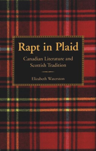 Rapt In Plaid Canadian Literature And Scottish Tradition Elizabeth Waterston