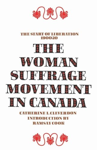 The Woman Suffrage Movement In Canada Second Edition Catherine L Cleverdon Ramsay Cook