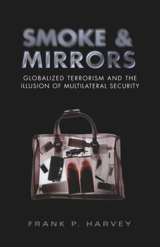 Smoke And Mirrors Globalized Terrorism And The Illusion Of Multilateral Security Frank P Harvey