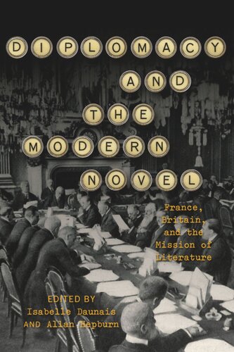 Diplomacy And The Modern Novel France Britain And The Mission Of Literature Isabelle Daunais Editor Allan Hepburn Editor