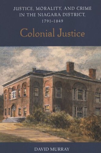Colonial Justice Justice Morality And Crime In The Niagara District 17911849 David Murray