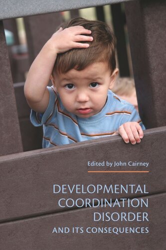Developmental Coordination Disorder And Its Consequences John Cairney Editor