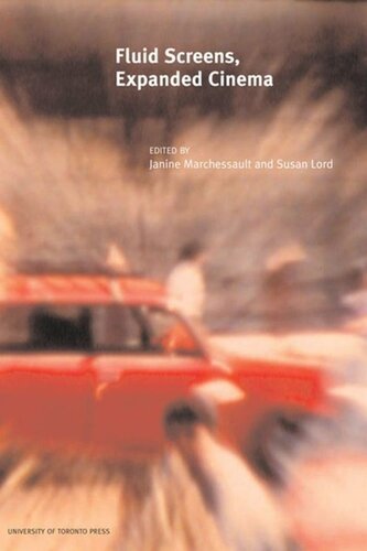 Fluid Screens Expanded Cinema Janine Marchessault Editor Susan Lord Editor