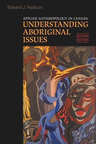 Applied Anthropology In Canada Understanding Aboriginal Issues Second Edition Edward J Hedican