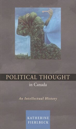 Political Thought In Canada An Intellectual History Katherine Fierlbeck